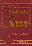 Lost Legends of the West Volume #2 Yellow Lake Gold