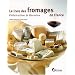 Le livre des fromages de France : Fabrication & recettes