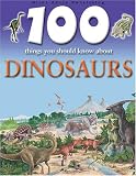100 Things You Should Know About Dinosaurs