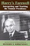 Harry's Farewell: Interpreting and Teaching the Truman Presidency