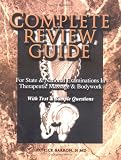 Complete Review Guide: For State and National Examinations in Therapeutic Massage and Bodywork