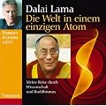 Die Welt in einem einzigen Atom. CD: Meine Reise durch Wissenschaft und Buddhismus