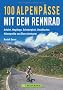 100 Alpenp�sse mit dem Rennrad: Anfahrt, Wegl�nge, Schwierigkeit, Detailkarten, H�henprofile und �bersichtskarte