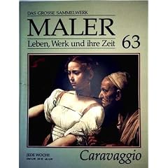 Michelangelo Merisi da Caravaggio - das grosse Sammelwerk Maler - Leben, Werk und ihre Zeit - Abschnitt 3: Barock und Rokoko - Band 63