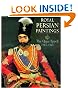 Royal Persian Paintings : The Qajar Epoch 1785-1925