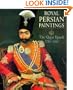 Royal Persian Paintings : The Qajar Epoch 1785-1925