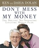 Don't Mess With My Money: The Dolans' No-Nonsense Lifetime Money Plan
