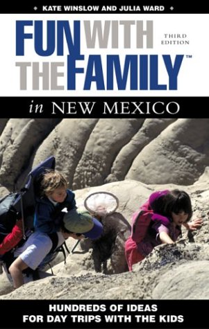 Fun with the Family in New Mexico, 3rd: Hundreds of Ideas for Day Trips with the Kids (Fun with the Family Series)