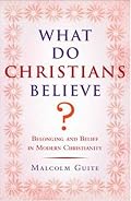 What Do Christians Believe?: Belonging and Belief in Modern Christianity