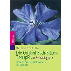 Die Original-Bachbl�tentherapie zur Selbstdiagnose: Blockierte Seelenzust�nde erkennen und ver�ndern