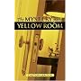The Mystery Of The Yellow Room: Extraordinary Adventures Of Joseph Rouletabille, Reporter