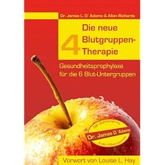 Die neue 4 Blutgruppen-Therapie: Gesundheitsprophylaxe f�r die 6 Blut-Untergruppen