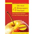 Die neue 4 Blutgruppen-Therapie: Gesundheitsprophylaxe f�r die 6 Blut-Untergruppen