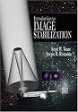 Introduction to Image Stabilization (SPIE Tutorial Texts in Optical Engineering Vol. TT73)