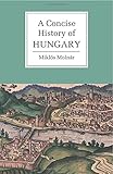 A Concise History of Hungary (Cambridge Concise Histories)