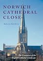 Norwich Cathedral Close: The Evolution of the English Cathedral Landscape (Studies in the History of Medieval Religion)