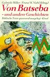 Von Batseba und andere Geschichten - Biblische Texte spannend ausgelegt - Gabriele Miller, Franz W. Niehl