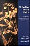 Unhealthy Health Policy: A Critical Anthropological Examination