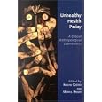 Unhealthy Health Policy: A Critical Anthropological Examination by  Arachu Castro