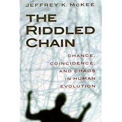 The Riddled Chain: Chance, Coincidence and Chaos in Human Evolution