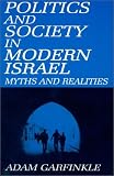 Politics And Society In Modern Israel : Myths And  Realities