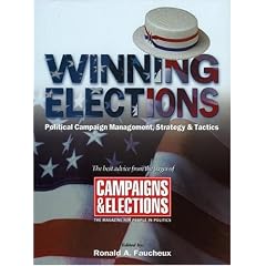 Winning Elections: Political Campaign Management, Strategy, and Tactics