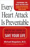 Every Heart Attack is Preventable:: How to Take Control of the 20 Risk Factors and Save your LIfe