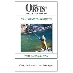 The Orvis Pocket Guide to Nymphing Techniques: Flies, Indicators, and Strategies: Tom Rosenbauer