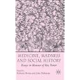  Medicine, Madness and Social History: Essays in Honour of Roy Porter  by Roberta E. Bivins and John V. Pickstone