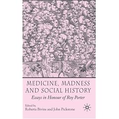 Medicine, Madness and Social History: Essays in Honour of Roy Porter