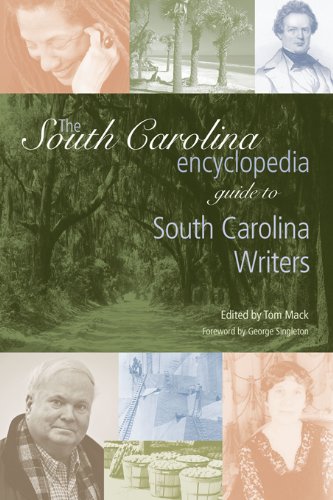 The South Carolina Encyclopedia Guide to South Carolina Writers (The South Carolina Encyclopedia Guides)