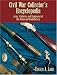 Civil War Collector's Encyclopedia: Arms, Uniforms and Equipment of the Union and Confederacy (Vol i)