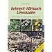 Beinwell, B�rlauch, L�wenzahn. Wild- und Heilkr�uter aus der Mosel-Eifel-Hunsr�ck-Region
