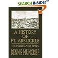 A History of Ft. Arbuckle: It's People and Times by Dennis Muncrief