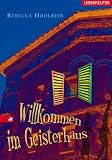 Willkommen im Geisterhaus - Rebecca Hohlbein