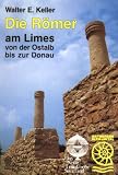 Produkt-Bild: Die R&ouml;mer am Limes: Von der Ostalb bis zur Donau - F&uuml;hrer zu Bodendenkm&auml;lern und Museen