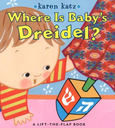 Where Is Baby s Dreidel?: A Lift-the-Flap Book