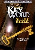 Hebrew-Greek Key Word Study Bible: New American Standard Bible : Unlocking the Riches of Gods Word