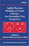 Applied Bayesian Modeling and Causal Inference from Incomplete-Data Perspectives (Wiley Series in Probability and Statistics)
