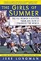 The Girls of Summer: The U.S. Women's Soccer Team and How It Changed the World
