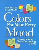 Colors For Your Every Mood: Discover Your True Decorating Colors (Capital Lifestyles) (Capital Lifestyles)