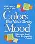 Colors For Your Every Mood: Discover Your True Decorating Colors (Capital Lifestyles)