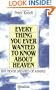 Everything You Ever Wanted to Know about Heaven-- But Never Dreamed of Asking