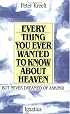 Everything You Ever Wanted to Know About Heaven, but Never Dreamed of Asking