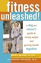 Fitness Unleashed!: A Dog and Owner's Guide to Losing Weight and Gaining Health Together