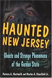 Haunted New Jersey: Ghosts and Strange Phenomena of the Garden State