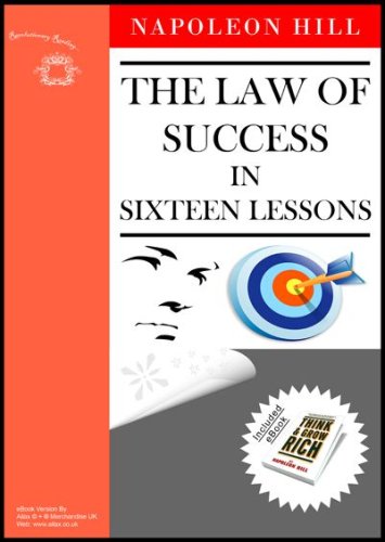 The Law of Success in Sixteen Lessons (Complete, Unabridged) - includes FREE copy of Think and Grow Rich