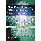 Click here to buy The Conscious Mind and the Material World: On Psi, the Soul and the Self by  Douglas M. Stokes.