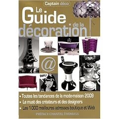 Le Guide de la d�coration : Toutes les tendances de la mode-maison, 1000 adresses boutiques et web