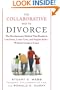 The Collaborative Way to Divorce: The Revolutionary Method That Results in Less Stress, LowerCosts, and Happier Kids--Without Going to Court